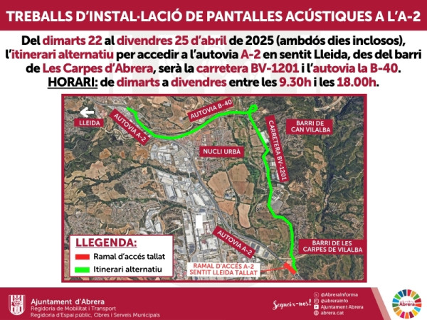 Del dimarts 22 al divendres 25 d'abril de 2025 (ambdós inclosos), es tallarà el ramal d’incorporació a l’autovia A-2 en sentit Lleida, des del barri de Les Carpes d’Abrera, per treballs d'instal·lació de pantalles acústiques