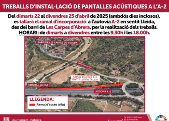 Del dimarts 22 al divendres 25 d'abril de 2025 (ambdós inclosos), es tallarà el ramal d’incorporació a l’autovia A-2 en sentit Lleida, des del barri de Les Carpes d’Abrera, per treballs d'instal·lació de pantalles acústiques