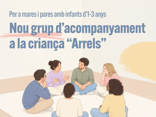 Obrim inscripcions per al nou grup d’acompanyament a la criança 'Arrels', adreçat a famílies amb infants d’1 a 3 anys