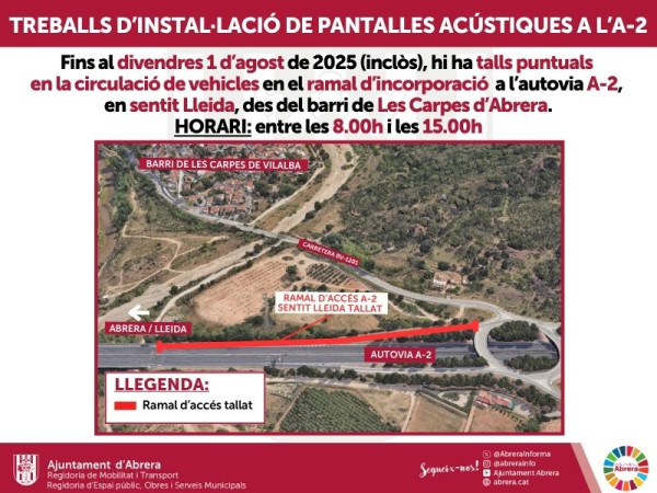 Fins al divendres 1 d'agost inclòs, hi ha talls puntuals de circuloació en el ramal d’incorporació a l’autovia A-2 en sentit Lleida, des del barri de Les Carpes d’Abrera, per treballs d'instal·lació de pantalles acústiques