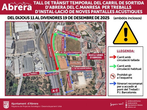 Del dimecres 10 al divendres 19 de desembre inclòs, queda tallat el carril de sortida del nucli urbà al carrer de Manresa, amnb motiu de la instal·lació de pantalles acústiques